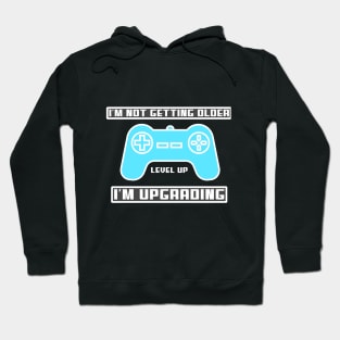 I'm Not Getting Older, I'm Upgrading Retro Gaming Birthday Gift Hoodie